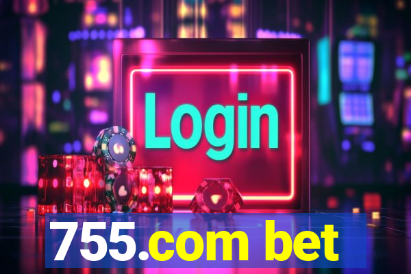 755.com bet